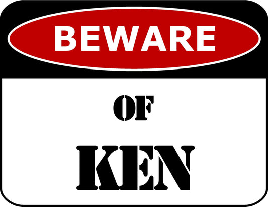 Beware Of Ken 11.5 inch by 9 inch Laminated Funny Sign