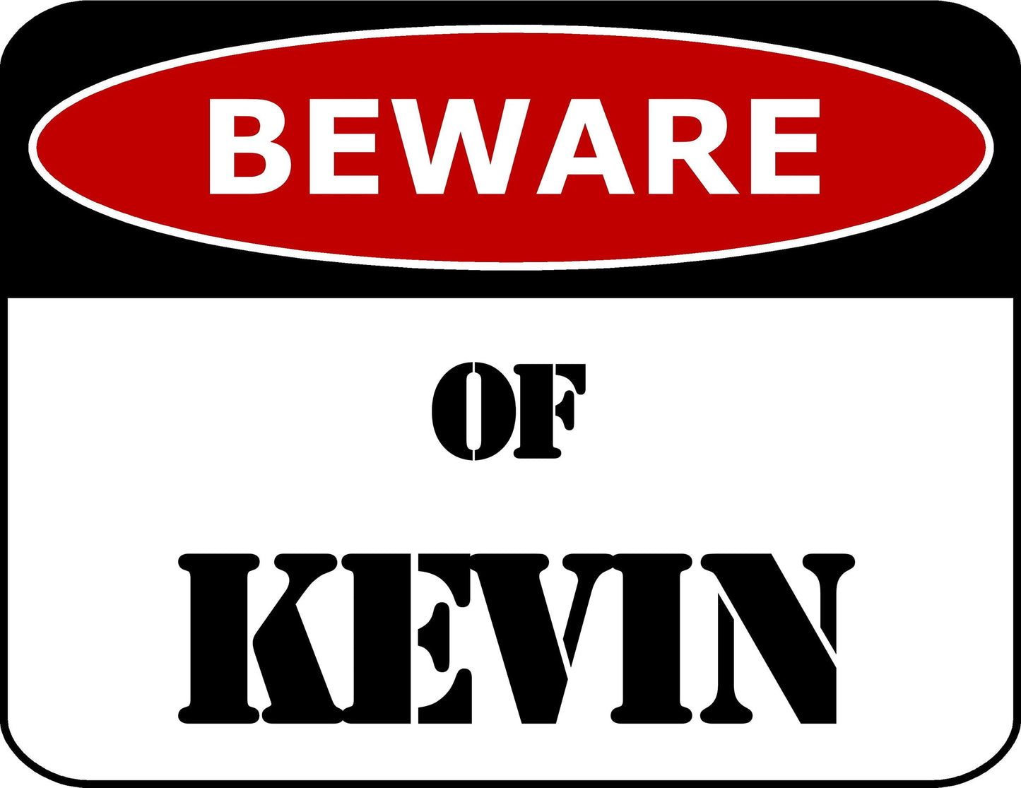 Beware Of Kevin 11.5 inch by 9 inch Laminated Funny Sign