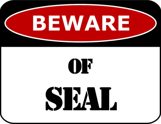 Beware Of Seal 11.5" x 9" inch Laminated Funny Sign