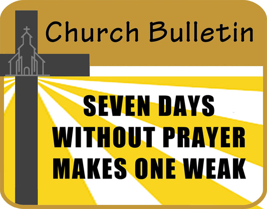 Church Bulletin Seven Days Without Prayer Makes One Weak 11.5" x 9" Laminated Funny Sign