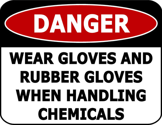 Danger Wear Gloves and Rubber Gloves When Handling Chemicals 11.5 inch by 9 inch Laminated OSHA Safety Sign