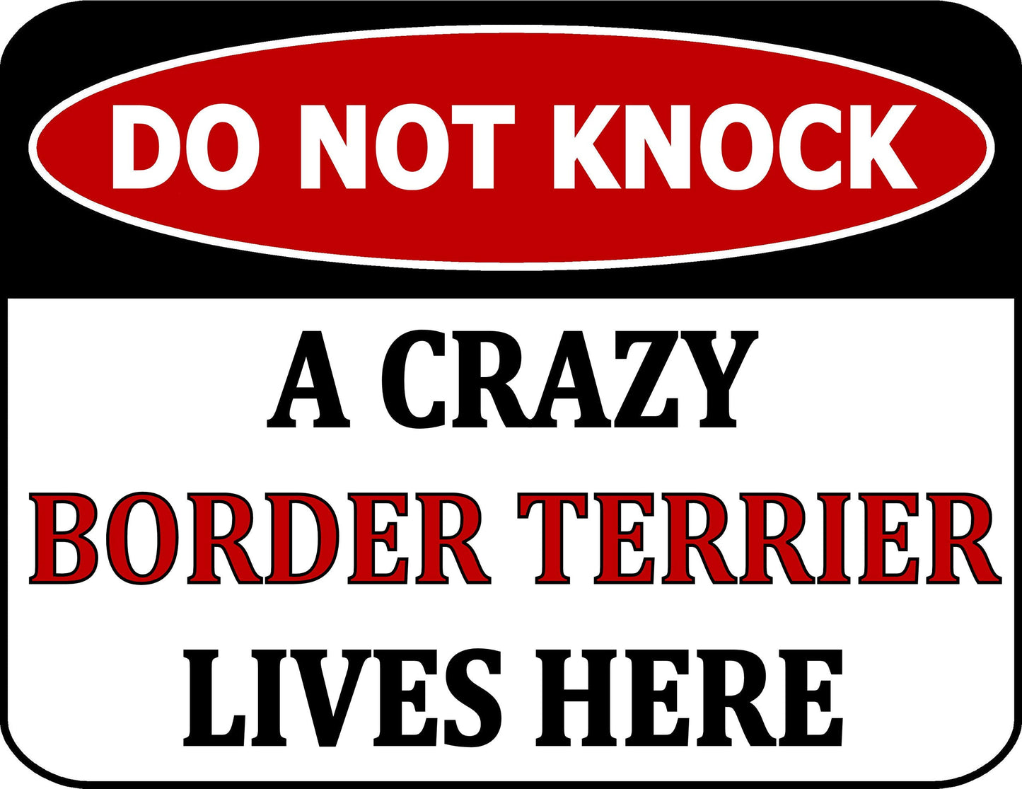 Do Not Knock A Crazy Border Terrier Lives Here 11.5 inch by 9 inch Laminated Dog Sign
