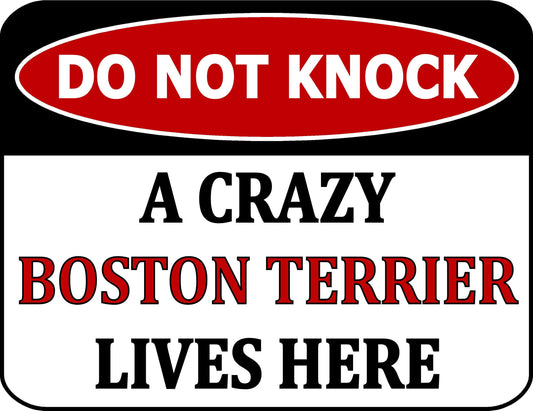 Do Not Knock A Crazy Boston Terrier Lives Here 11.5 inch by 9 inch Laminated Dog Sign