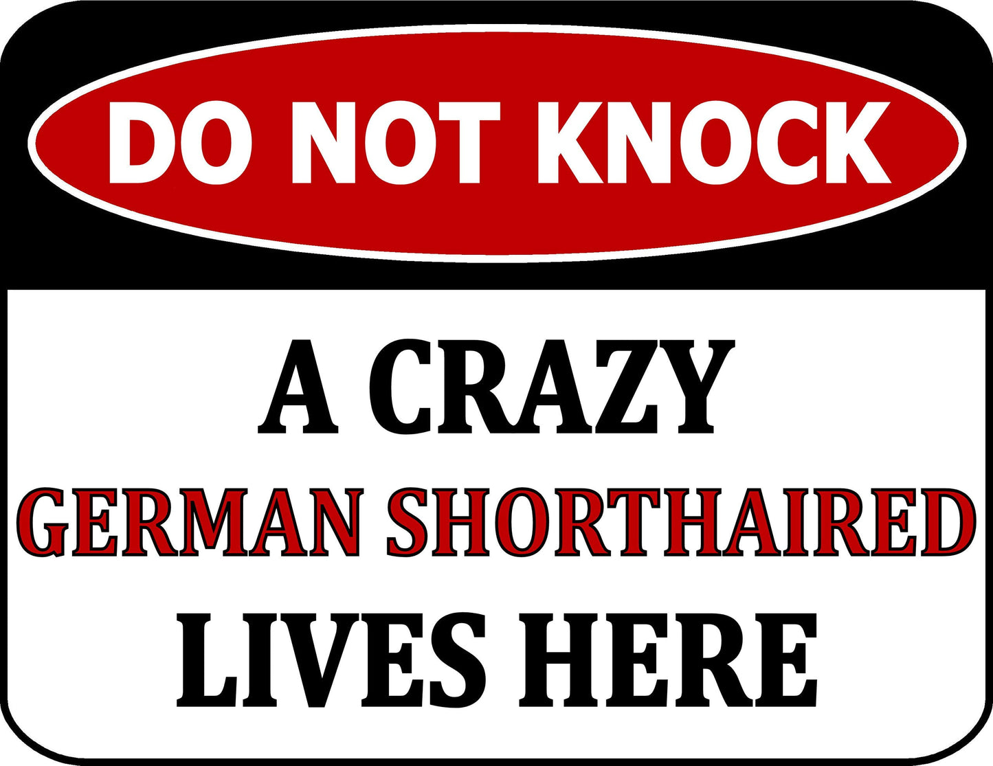 Do Not Knock A Crazy German Shorthaired Lives Here 11.5 inch by 9 inch Laminated Dog Sign