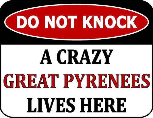 Do Not Knock A Crazy Great Pyrenees Lives Here 11.5 inch by 9 inch Laminated Dog Sign