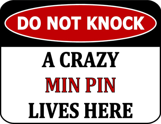 Do Not Knock A Crazy Min Pin Lives Here 11.5 inch by 9 inch Laminated Dog Sign