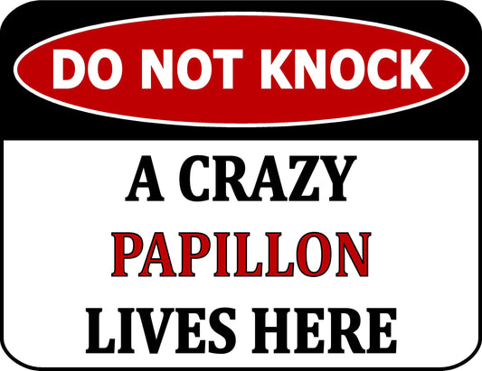 Do Not Knock A Crazy Papillon Lives Here 11.5 inch by 9 inch Laminated Dog Sign