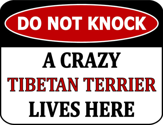 Do Not Knock A Crazy Tibetan Terrier Lives Here 11.5 inch by 9 inch Laminated Dog Sign