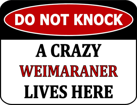 Do Not Knock A Crazy Weimaraner Lives Here 11.5 inch 9 inch Laminated Dog Sign