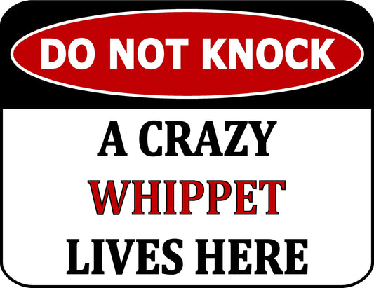 Do Not Knock A Crazy Whippet Lives Here 11.5 inch 9 inch Laminated Dog Sign
