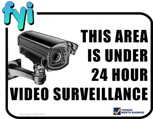 FYI - This Area Under 24 Hour Video Surveillance 11.5 inch x 9 inch Funny Laminated Sign