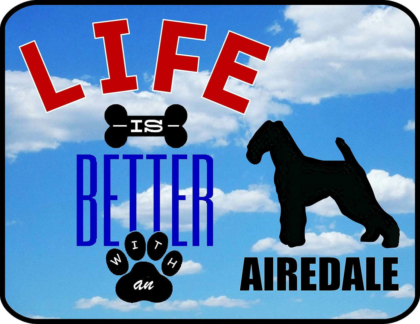 Life is Better an Airedale 11.5 inch 9 inch Laminated Dog Sign