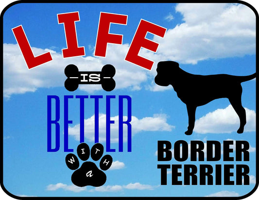 Life is Better with a Border Terrier 11.5 inch by 9 inch Laminated Dog Sign