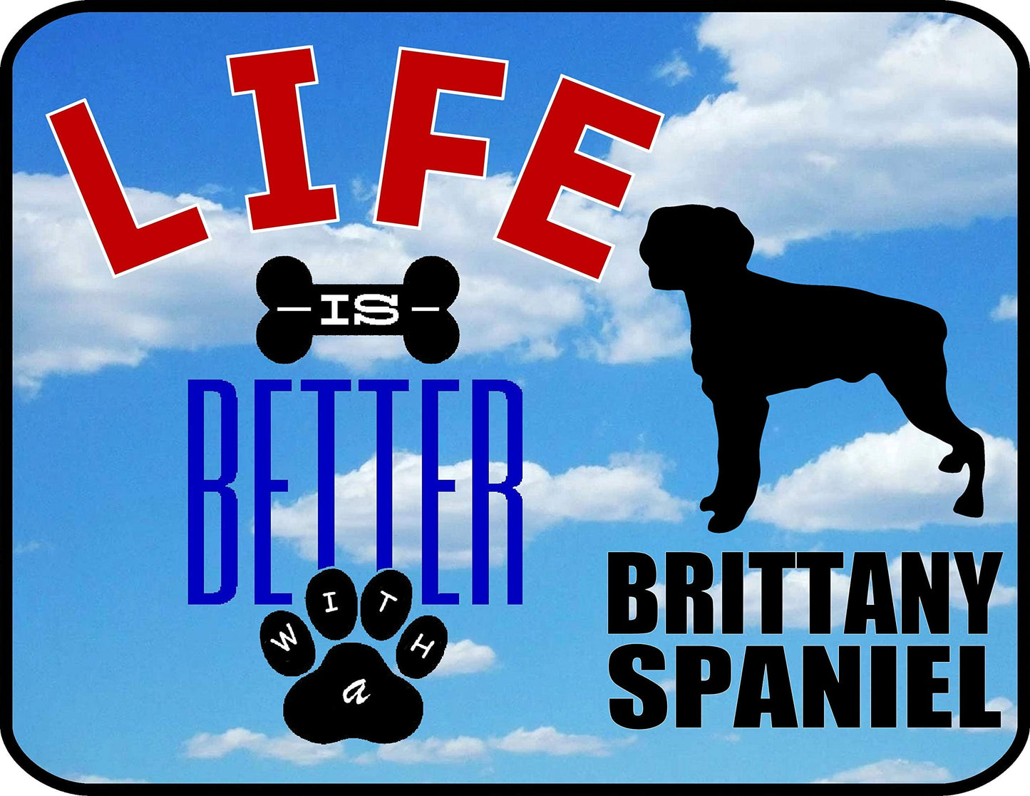 Life is Better with a Brittany Spaniel 11.5 inch by 9 inch Laminated Dog Sign