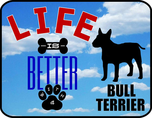 Life is Better with a Bull Terrier 11.5 inch by 9 inch Laminated Dog Sign