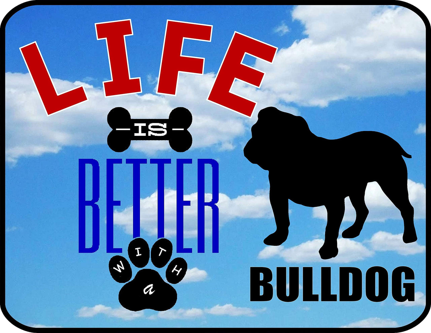 Life is Better with a Bulldog 11.5 inch by 9 inch Laminated Dog Sign