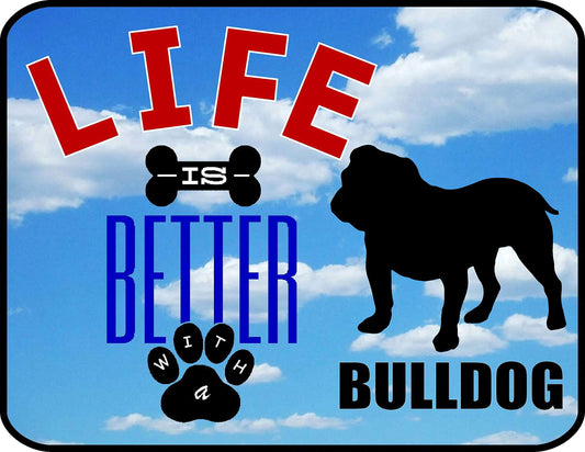 Life is Better with a Bulldog 11.5 inch by 9 inch Laminated Dog Sign
