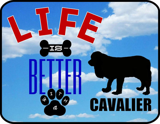 Life is Better with a Cavalier 11.5 inch by 9 inch Laminated Dog Sign