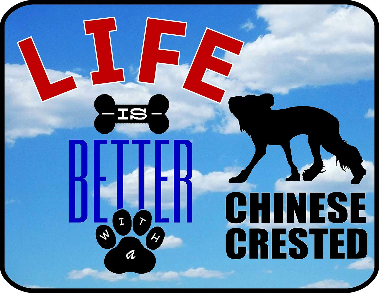 Life is Better with a Chinese Crested 11.5 inch by 9 inch Laminated Dog Sign