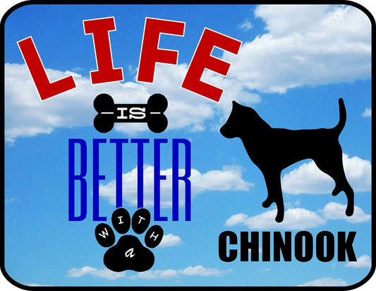 Life is Better with a Chinook 11.5 inch by 9 inch Laminated Dog Sign