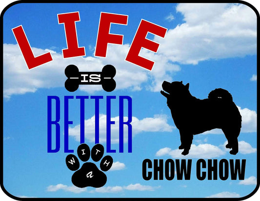 Life is Better with a Chow Chow 11.5 inch by 9 inch Laminated Dog Sign