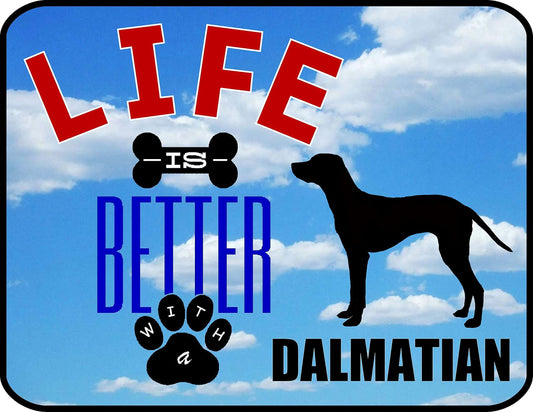 Life is Better with a Dalmatian 11.5 inch by 9 inch Laminated Dog Sign