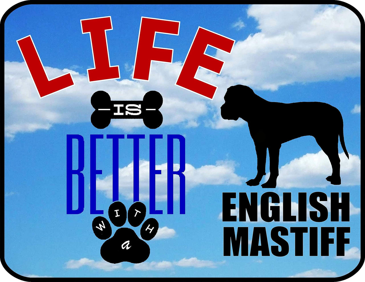 Life is Better with a English Mastiff 11.5 inch by 9 inch Laminated Dog Sign