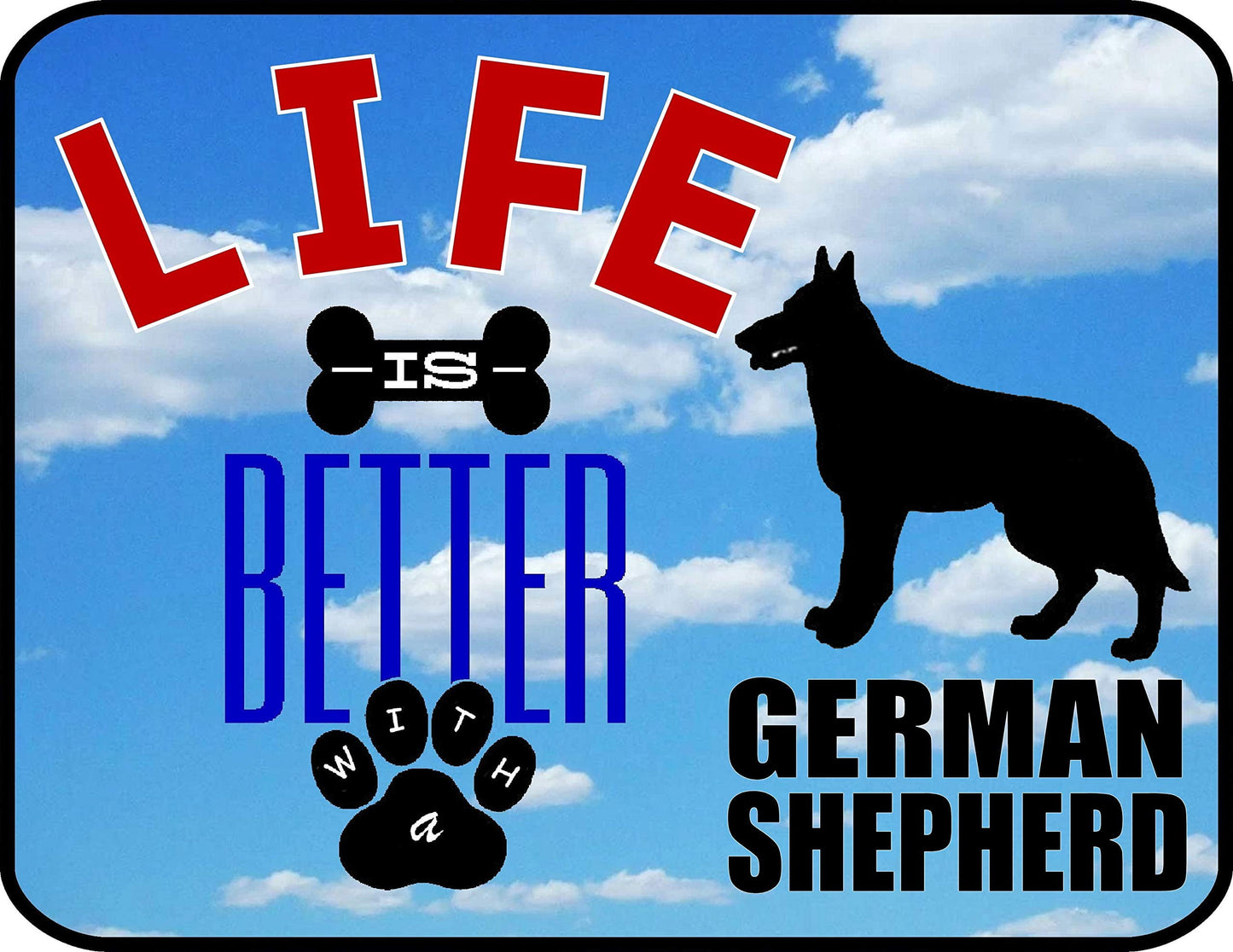 Life is Better with a German Shepherd 11.5 inch by 9 inch Laminated Dog Sign
