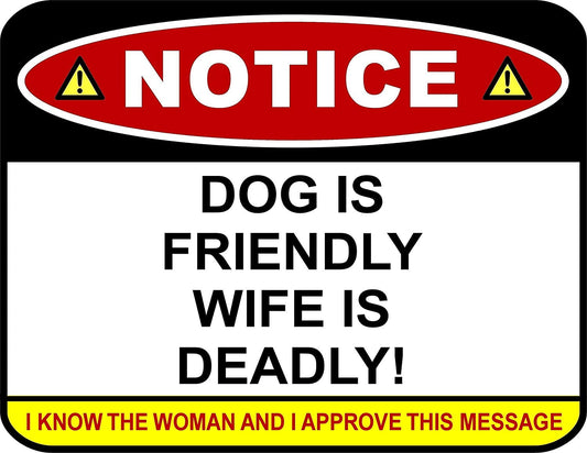 Notice Dog Is Friendly Wife Is Deadly! I Know The Woman And Approve This Message 11.5" x 9" Laminated Funny Sign