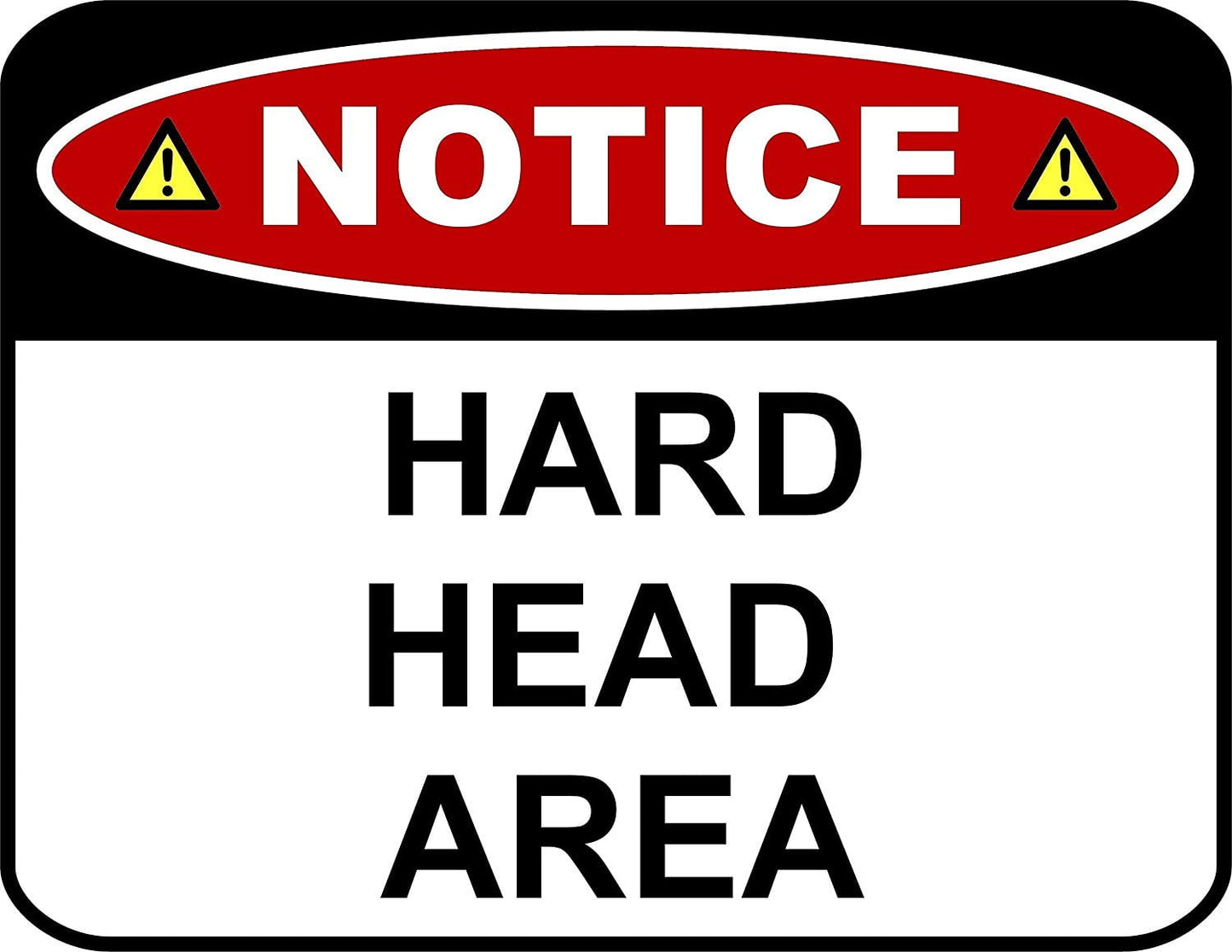 Notice Hard Head Area 11.5 " x 9" Laminated Funny Sign