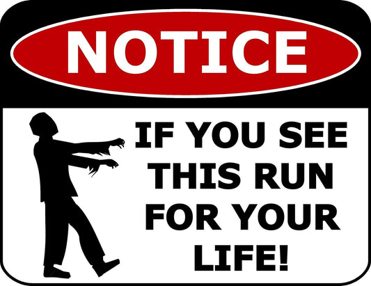 Notice If You See This Run For Your LIfe 11.5 "x 9" Laminated Funny Sign