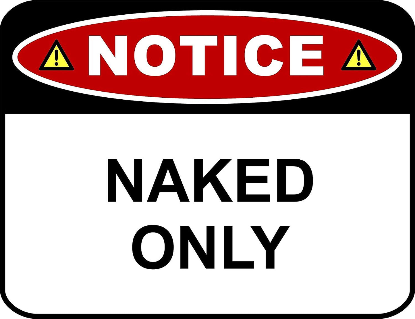 Notice Naked Only 11.5 " x 9" Laminated Funny Sign