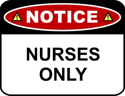 Notice Nurses Only 11.5" x 9" Laminated Funny Sign