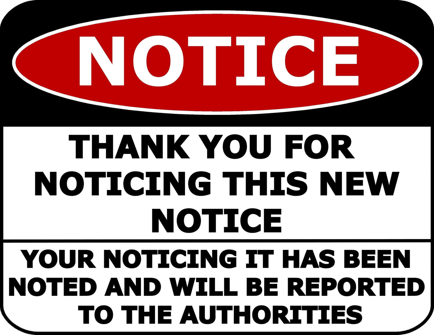 Notice Thank You For Noticing This New Notice You're Noticing It Has Been Noted 11.5 inch by 9 inch Laminated Funny Sign