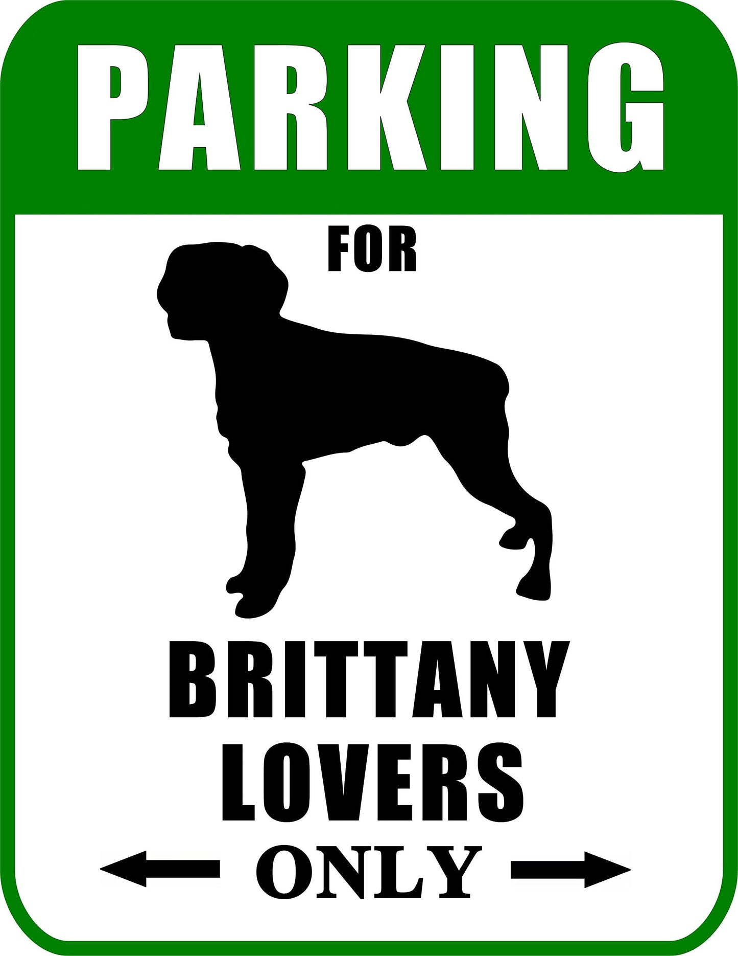 Not Just for Cars Parking for Brittany Lovers Only 9W x 11.5H Laminated Dog Sign