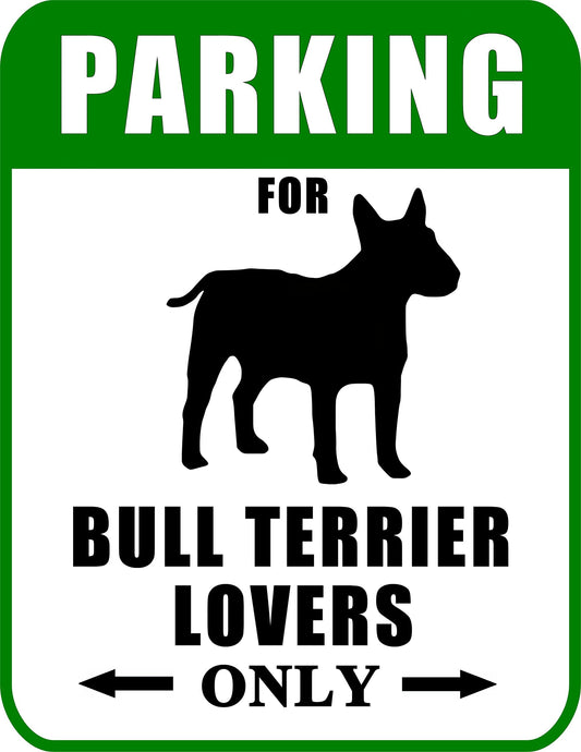 Not Just for Cars Parking for Bull Terrier Lovers Only 9 W x 11.5 H Laminated Dog Sign