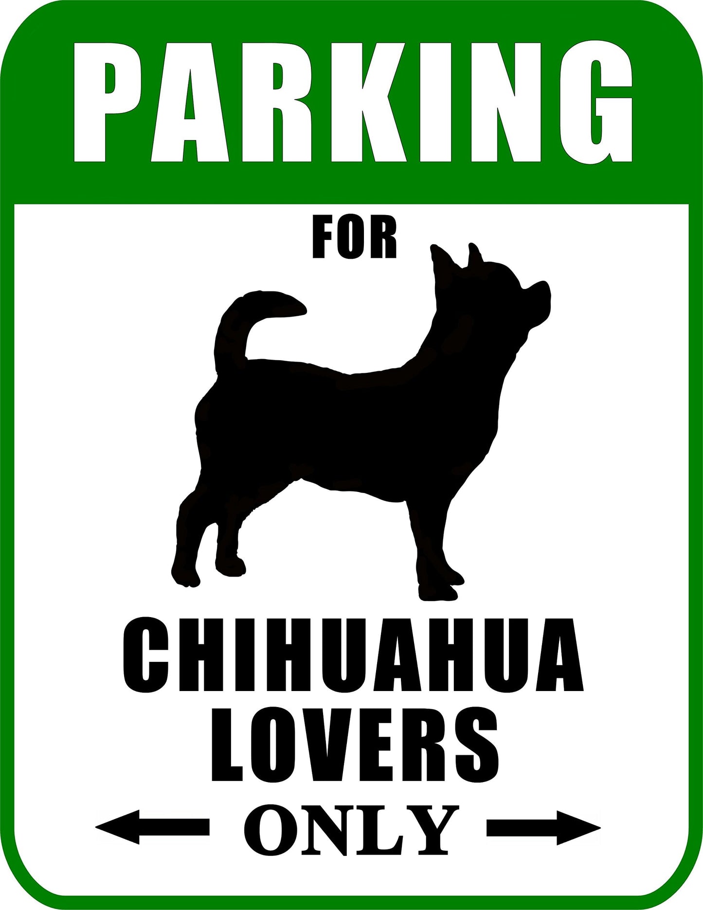 Not Just for Cars Parking for Chihuahua Lovers Only 9 W x 11.5 H Laminated Dog Sign