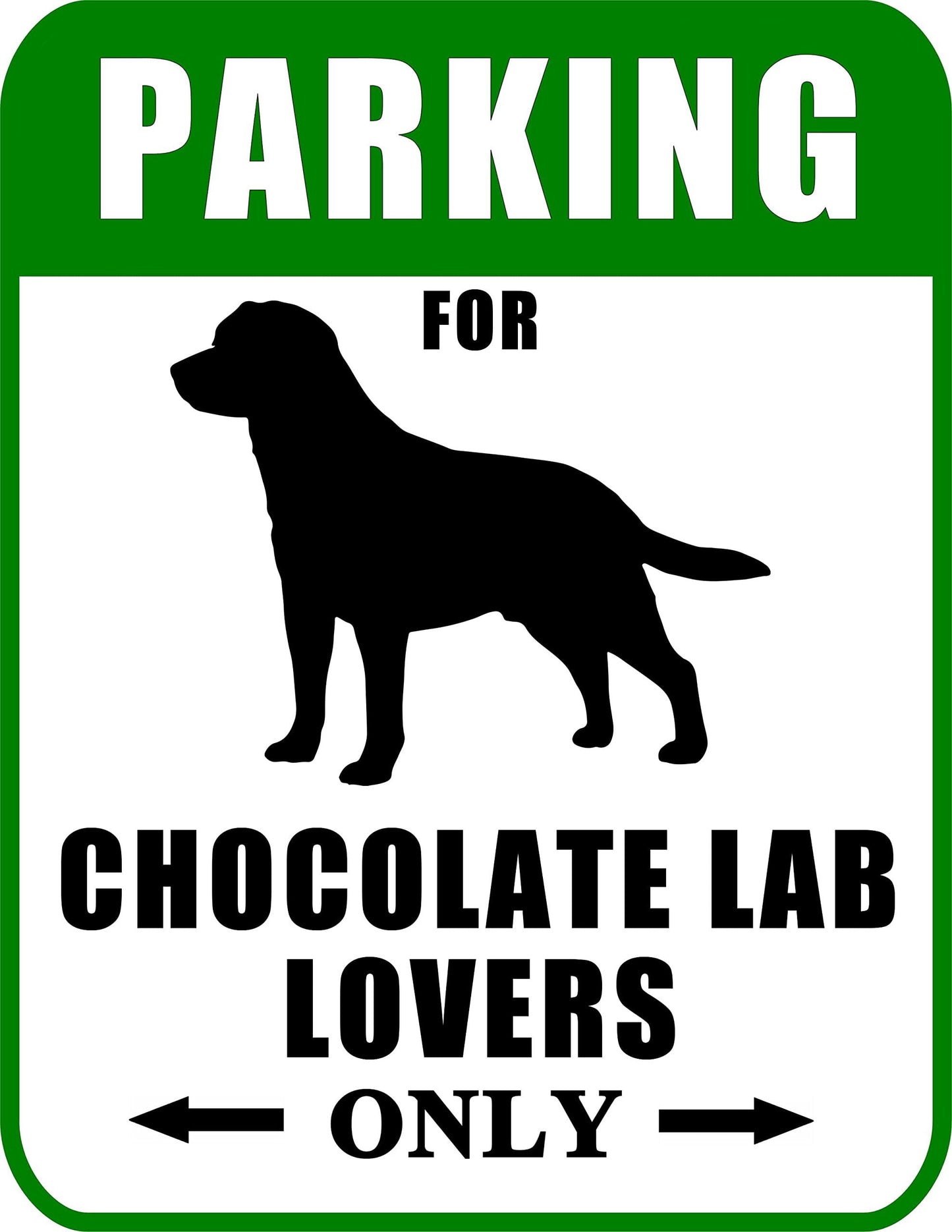 Not Just for Cars Parking for Chocolate Lab Lovers Only 9W x 11.5H Laminated Dog Sign