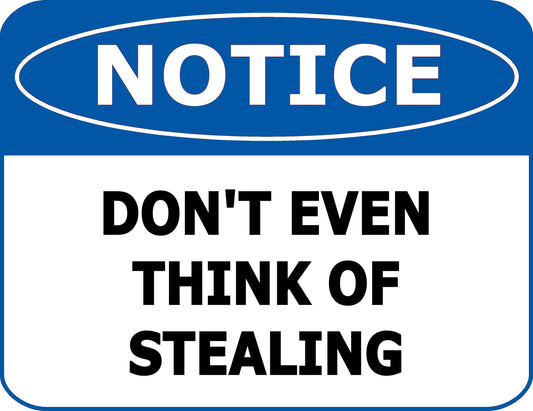 Notice Don't Even Think Stealing 11.5 inch 9 inch Laminated OSHA Safety Sign
