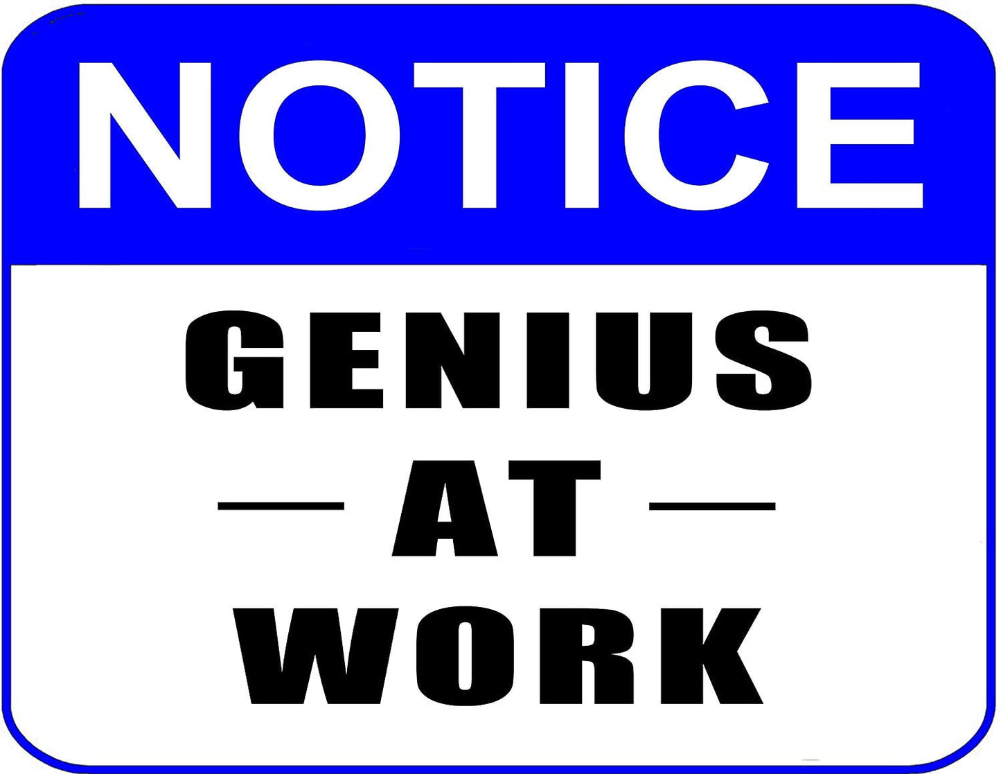 Notice Genius at Work 11.5 " x 9" Laminated Sign