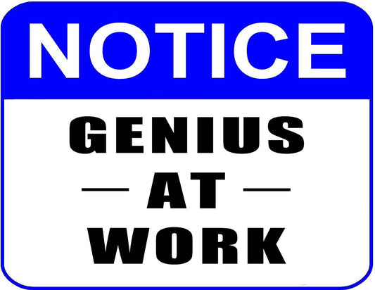 Notice Genius at Work 11.5 " x 9" Laminated Sign