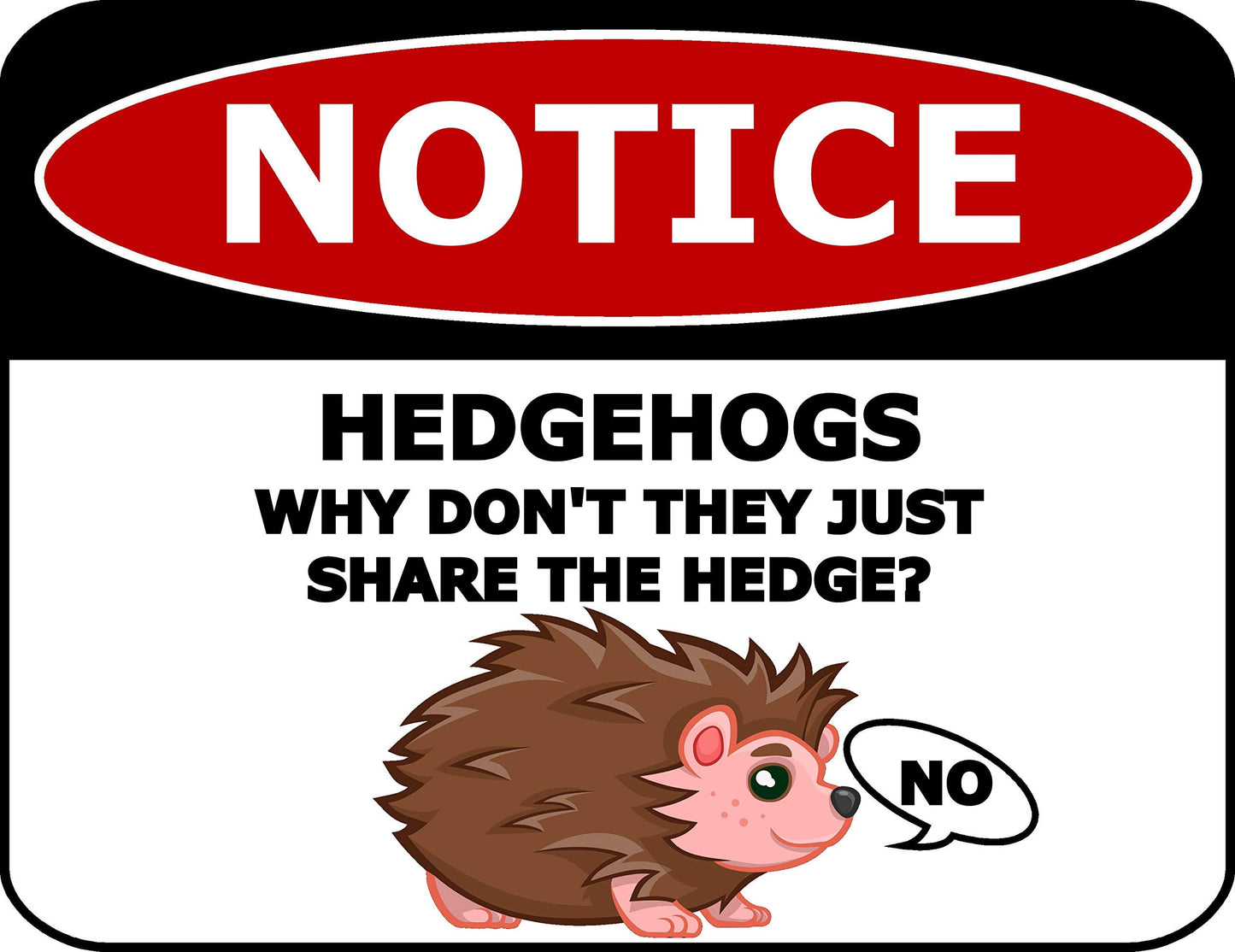 Notice Hedgehogs Why Don't They Just Share The Hedge? 11.5 inch by 9 inch Laminated Funny Sign