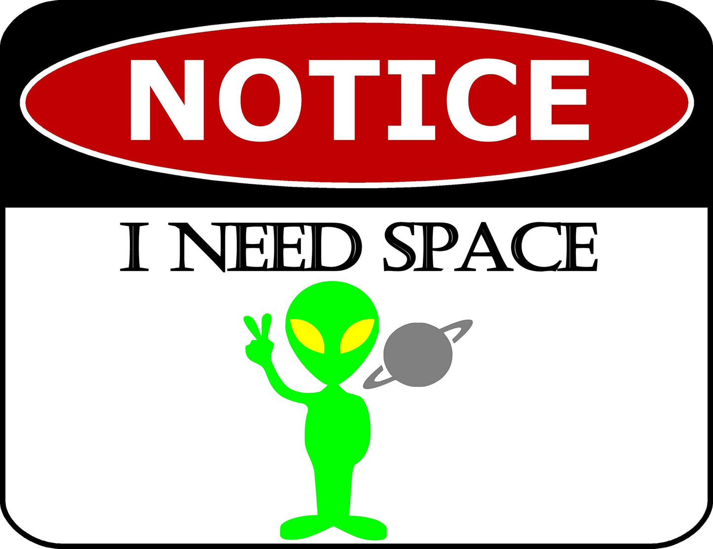 Notice I Need Space 11.5 inch by 9 inch Laminated Funny Sign