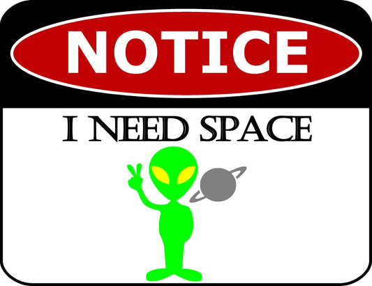 Notice I Need Space 11.5 inch by 9 inch Laminated Funny Sign