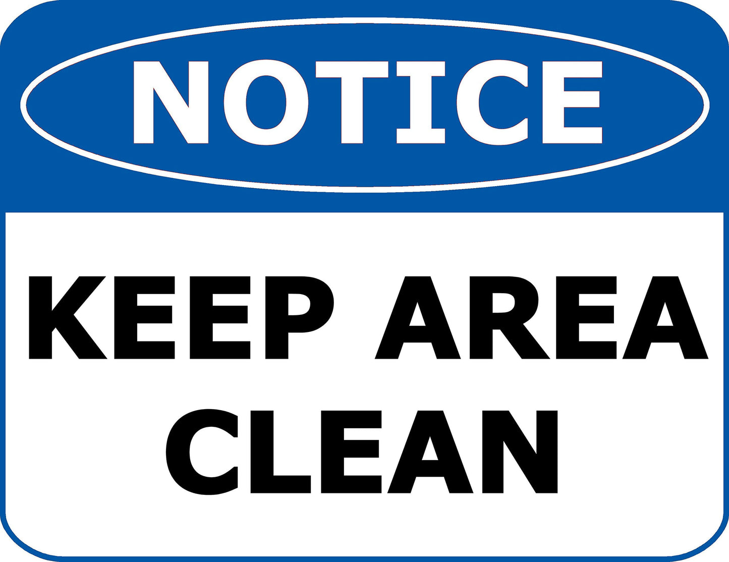 Notice Keep Area Clean 11.5 inch 9 inch Laminated OSHA Safety Sign