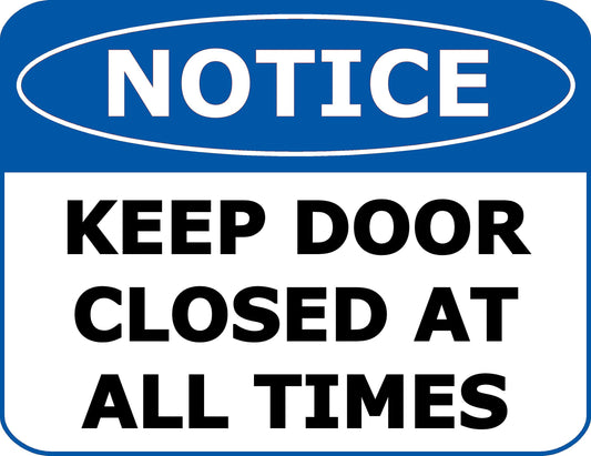Notice Keep Door Closed at All Times 11.5 inch 9 inch Laminated OSHA Safety Sign