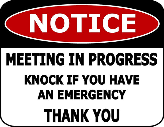 Notice Meeting In Progress Knock If You have An Emergency Thank You 11.5 " x 9" Laminated Funny Sign