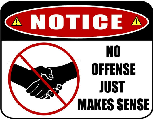 Notice -No Handshake (Image) No Offense Just Makes Sense 11.5 x 9 Laminated Sign