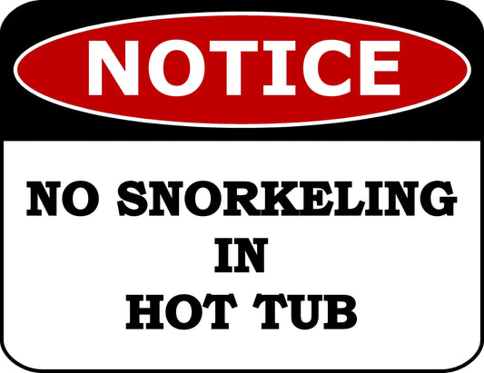 Notice No Snorkeling In Hot Tub 11.5 inch by 9 inch Laminated Funny Sign