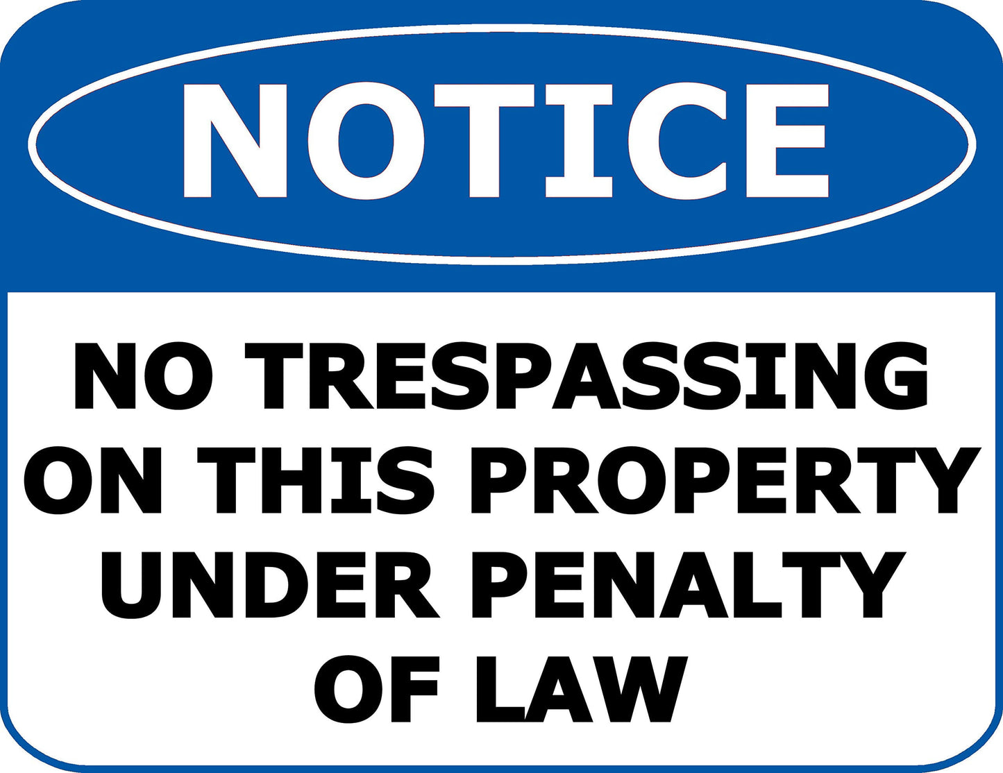 Notice No Trespassing On This Property Under Penalty Law 11.5 inch 9 inch Laminated OSHA Safety Sign